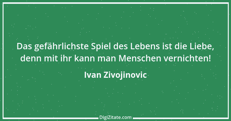 Zitat von Ivan Zivojinovic 1