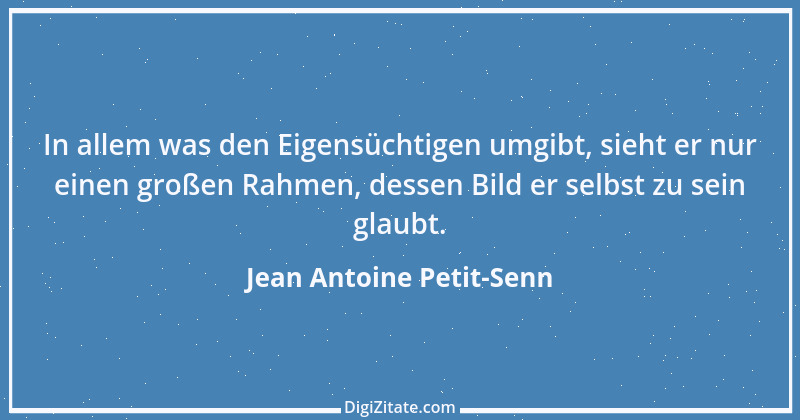 Zitat von Jean Antoine Petit-Senn 84