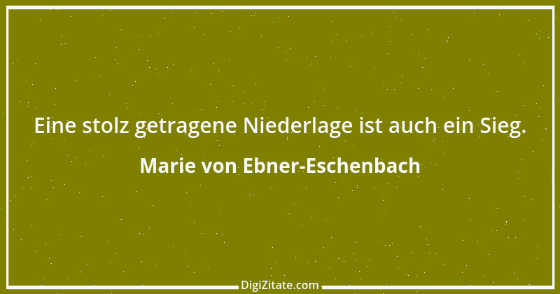 Zitat von Marie von Ebner-Eschenbach 84