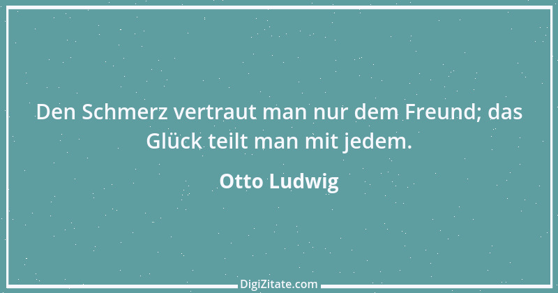 Zitat von Otto Ludwig 16