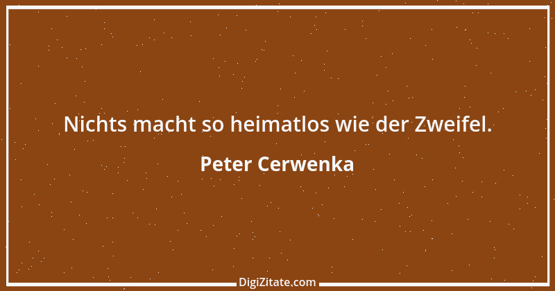 Zitat von Peter Cerwenka 92