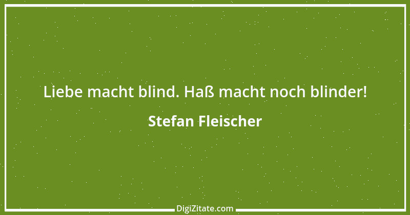 Zitat von Stefan Fleischer 70