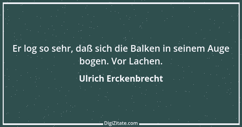 Zitat von Ulrich Erckenbrecht 619