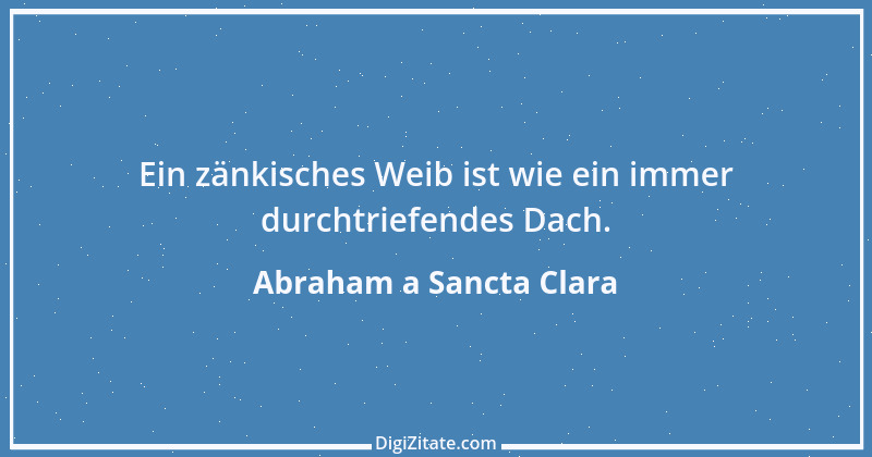 Zitat von Abraham a Sancta Clara 68