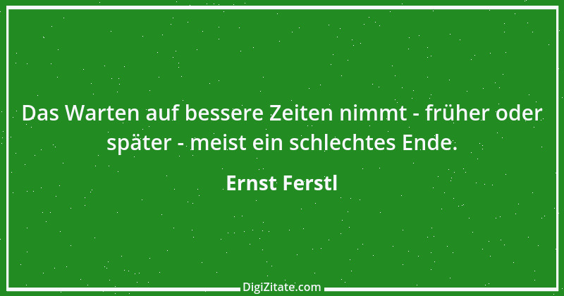 Zitat von Ernst Ferstl 1558