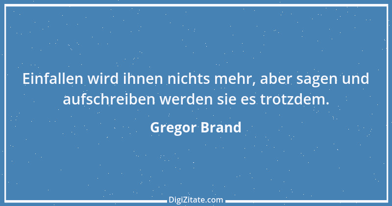 Zitat von Gregor Brand 7