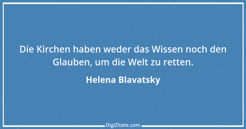 Zitat von Helena Blavatsky 7