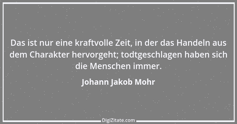 Zitat von Johann Jakob Mohr 151