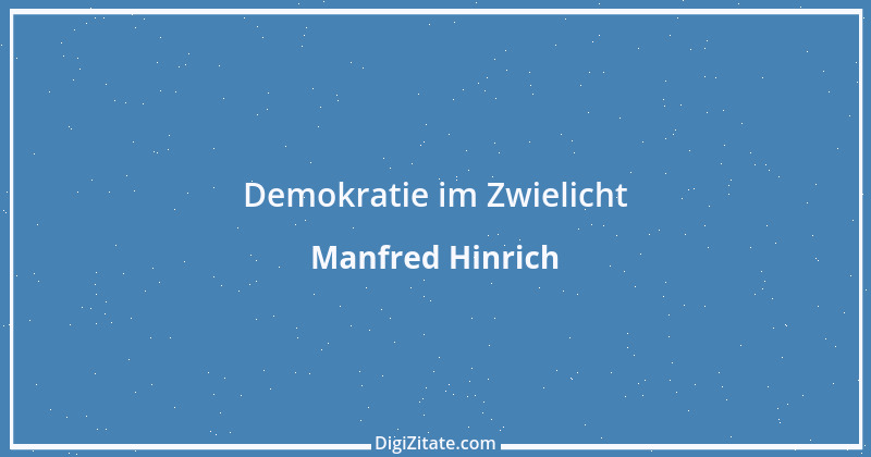 Zitat von Manfred Hinrich 2291