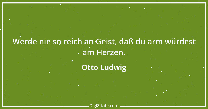 Zitat von Otto Ludwig 17