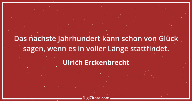 Zitat von Ulrich Erckenbrecht 620