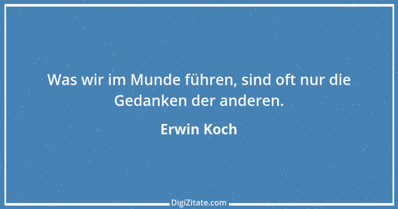 Zitat von Erwin Koch 249