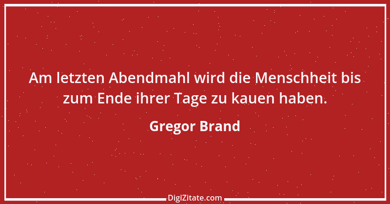 Zitat von Gregor Brand 8