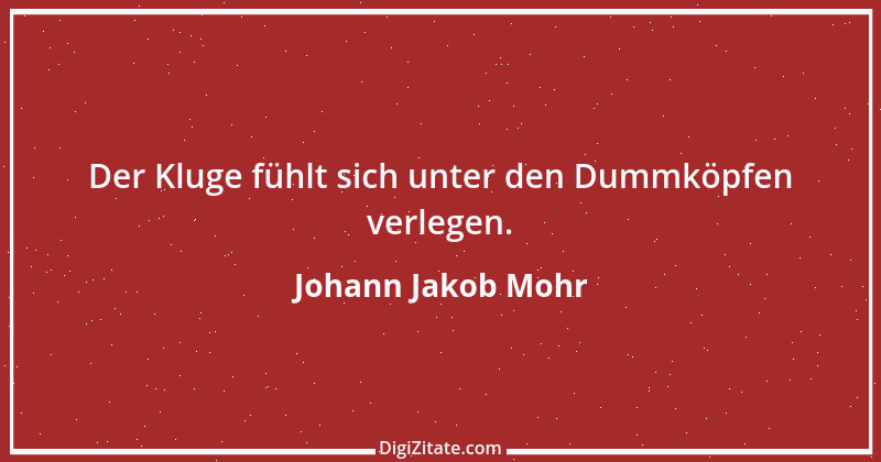 Zitat von Johann Jakob Mohr 152