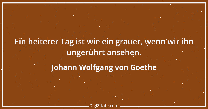 Zitat von Johann Wolfgang von Goethe 4118