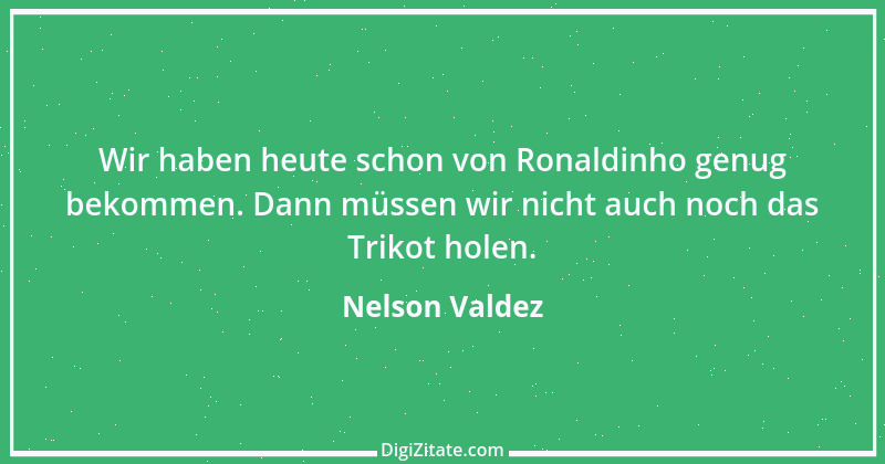 Zitat von Nelson Valdez 2