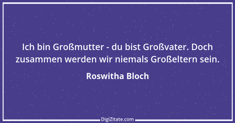 Zitat von Roswitha Bloch 29