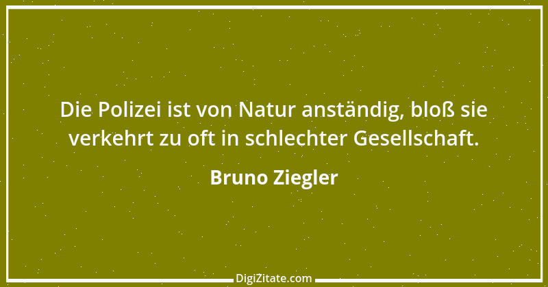 Zitat von Bruno Ziegler 47