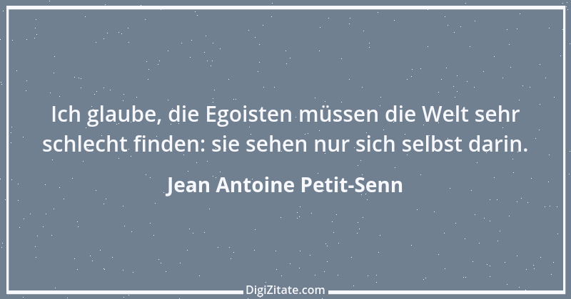 Zitat von Jean Antoine Petit-Senn 87