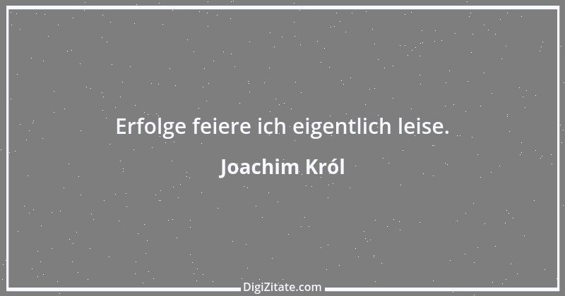 Zitat von Joachim Król 3