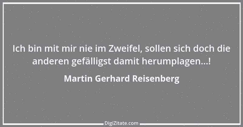 Zitat von Martin Gerhard Reisenberg 2434