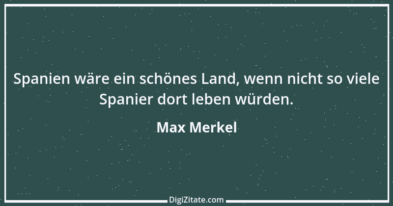 Zitat von Max Merkel 21