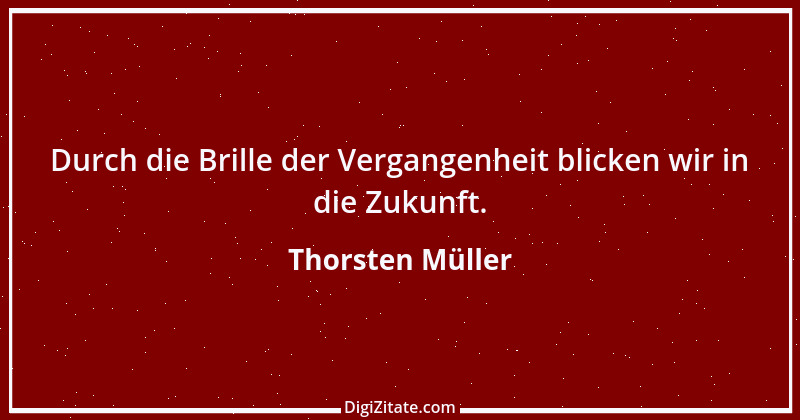 Zitat von Thorsten Müller 1