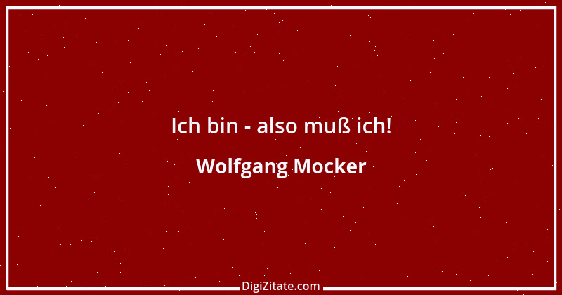 Zitat von Wolfgang Mocker 140