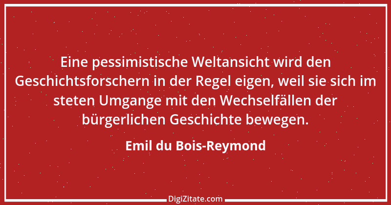 Zitat von Emil du Bois-Reymond 12