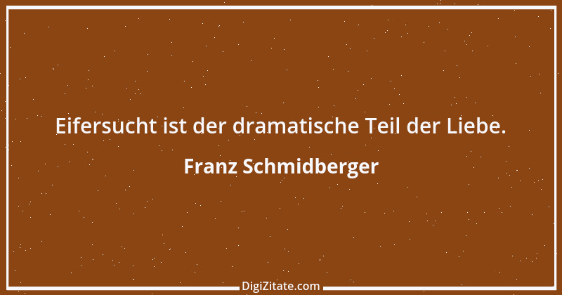 Zitat von Franz Schmidberger 77