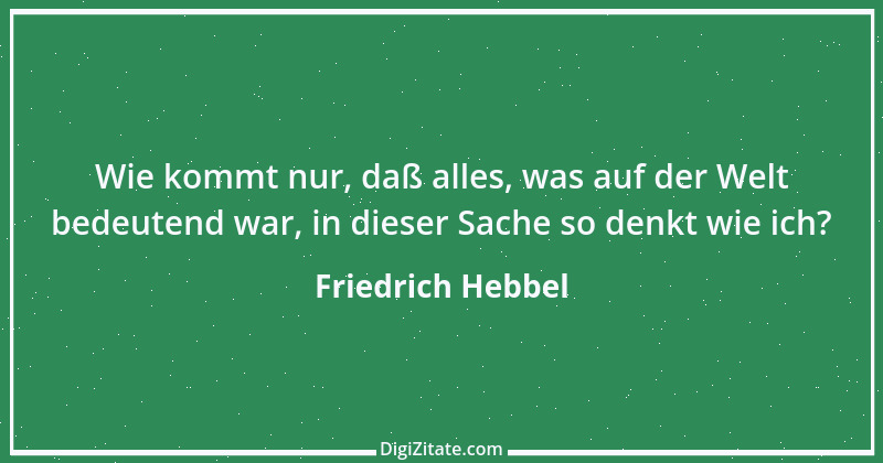 Zitat von Friedrich Hebbel 475