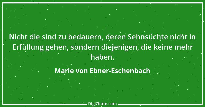 Zitat von Marie von Ebner-Eschenbach 88