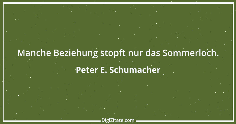 Zitat von Peter E. Schumacher 925