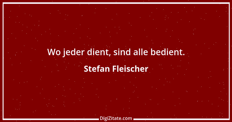 Zitat von Stefan Fleischer 74