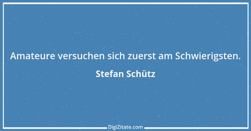 Zitat von Stefan Schütz 150