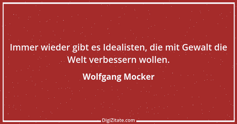 Zitat von Wolfgang Mocker 141