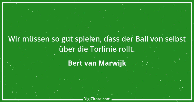 Zitat von Bert van Marwijk 1