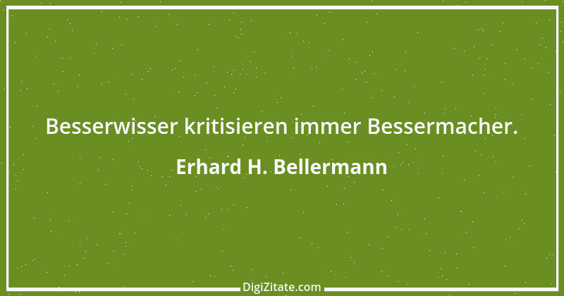 Zitat von Erhard H. Bellermann 636