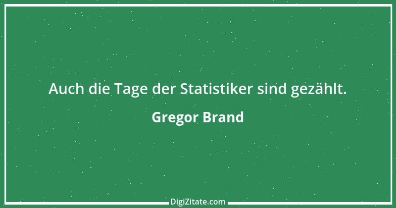 Zitat von Gregor Brand 12