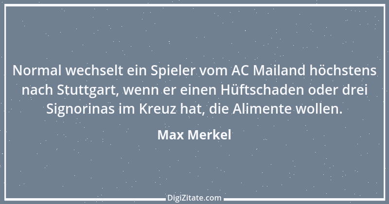 Zitat von Max Merkel 24