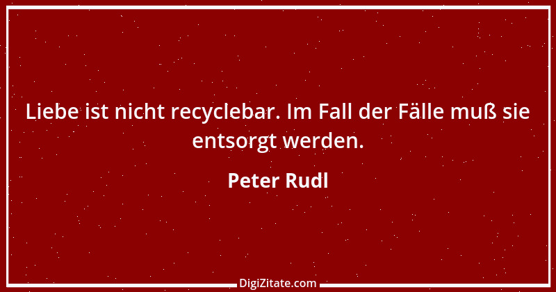 Zitat von Peter Rudl 396