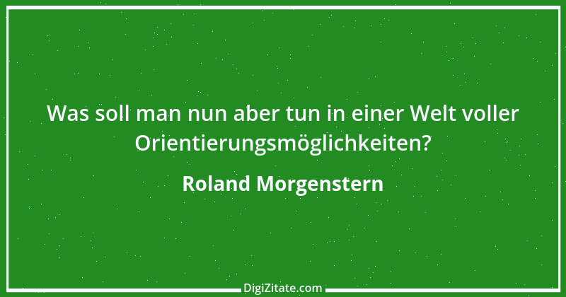 Zitat von Roland Morgenstern 4