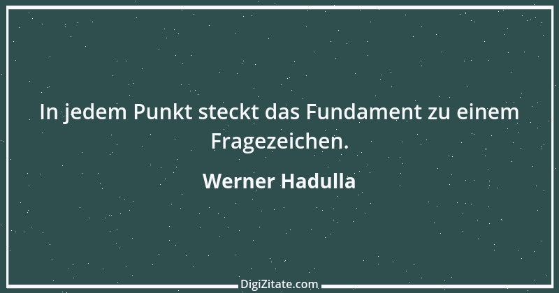 Zitat von Werner Hadulla 12