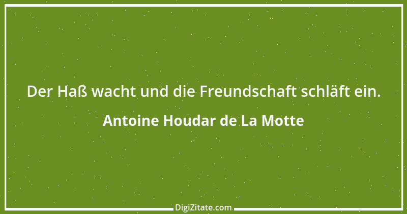 Zitat von Antoine Houdar de La Motte 1