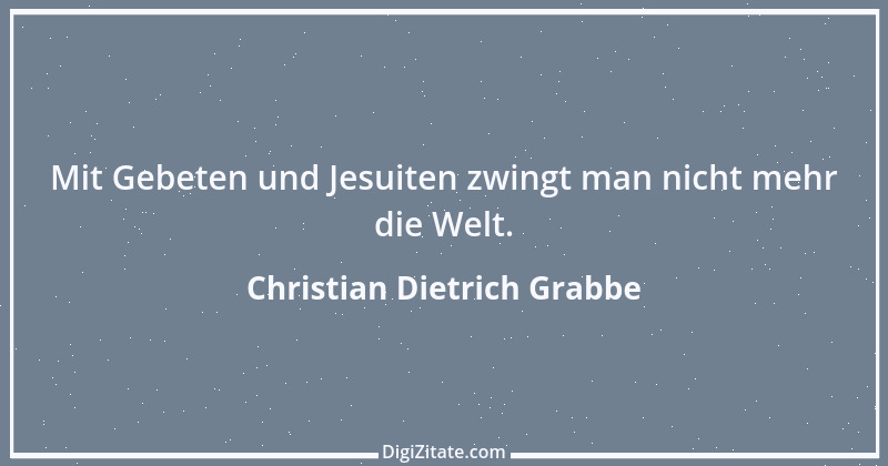 Zitat von Christian Dietrich Grabbe 22