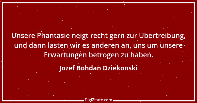 Zitat von Jozef Bohdan Dziekonski 1