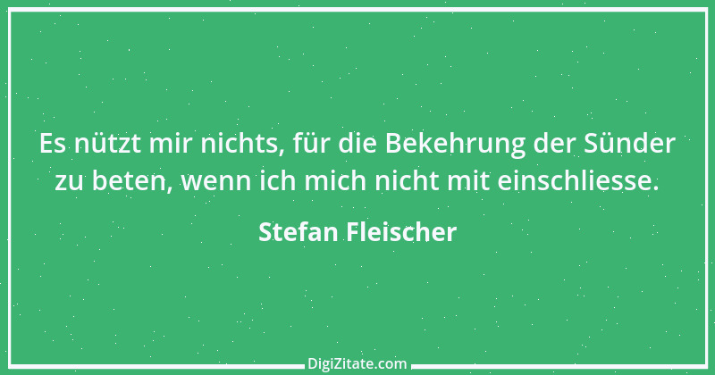 Zitat von Stefan Fleischer 77