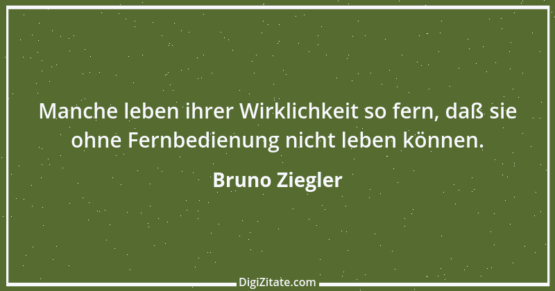 Zitat von Bruno Ziegler 52