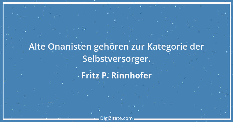 Zitat von Fritz P. Rinnhofer 371