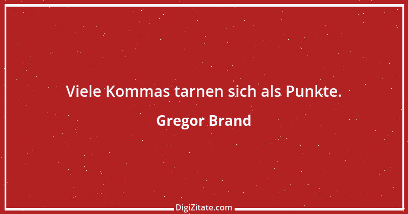 Zitat von Gregor Brand 14